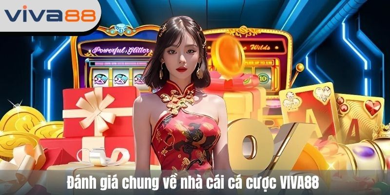 Đánh giá chung về nhà cái cá cược VIVA88 